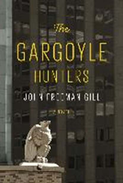The Gargoyle Hunters, John Freeman Gill - Paperback - 9781524711139