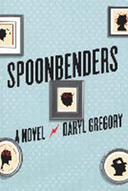 Spoonbenders, Daryl Gregory - Paperback - 9781524711245