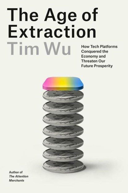 Age of Extraction, Tim Wu - Paperback - 9781524712952
