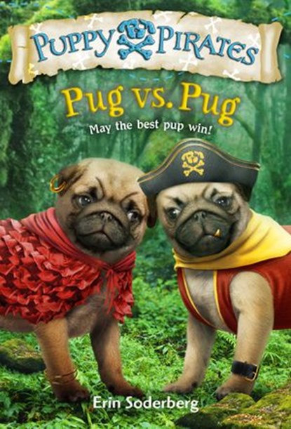 Puppy Pirates #6: Pug vs. Pug, Erin Soderberg ; Erin Soderberg Downing - Ebook - 9781524714123