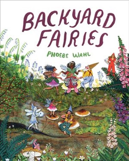 Backyard Fairies, Phoebe Wahl - Ebook - 9781524715298