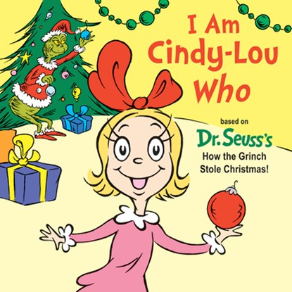 I Am Cindy-Lou Who: Based on Dr. Seuss's How the Grinch Stole Christmas!, Tish Rabe - Gebonden - 9781524718039