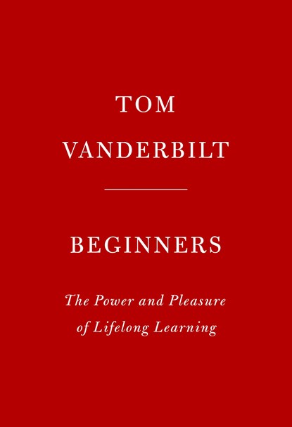 Beginners, Tom Vanderbilt - Gebonden - 9781524732165