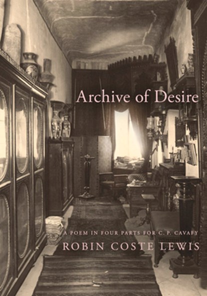 Archive of Desire: A Poem in Four Parts for C. P. Cavafy, Robin Coste Lewis - Gebonden - 9781524732608