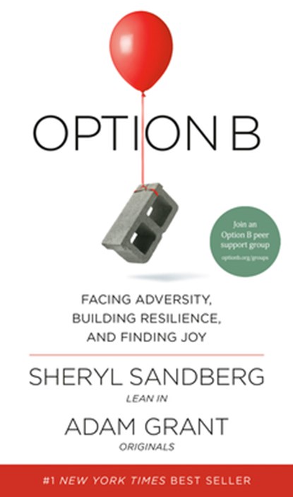 Option B: Facing Adversity, Building Resilience, and Finding Joy, Sheryl Sandberg - Gebonden - 9781524732684