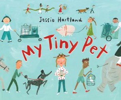 My Tiny Pet, Jessie Hartland - Ebook - 9781524737542
