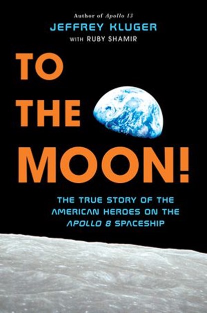 To the Moon!, Jeffrey Kluger ; Ruby Shamir - Ebook - 9781524741020