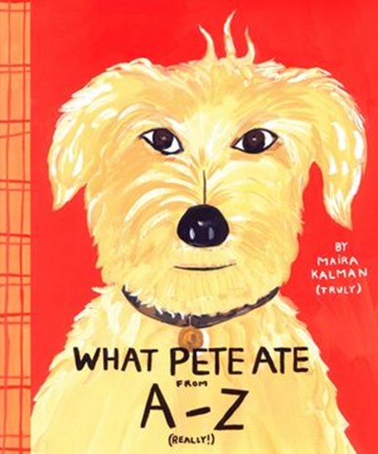 What Pete Ate from A to Z, Maira Kalman - Ebook - 9781524741204