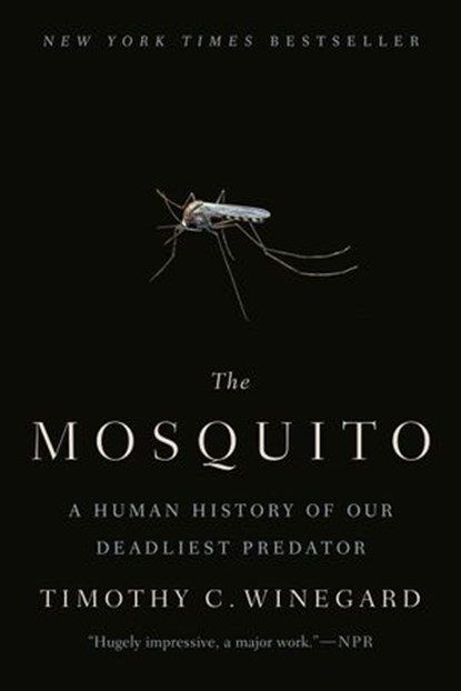 The Mosquito, Timothy C. Winegard - Ebook - 9781524743437