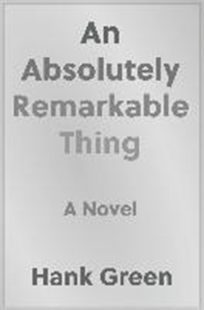 An Absolutely Remarkable Thing, Hank Green - Gebonden - 9781524743444