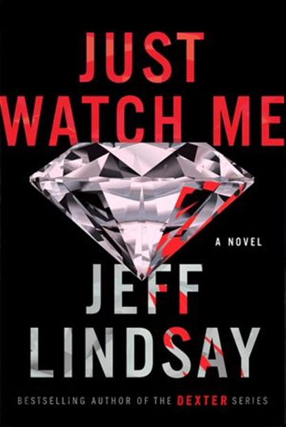 Just Watch Me, Jeff Lindsay - Ebook - 9781524743963