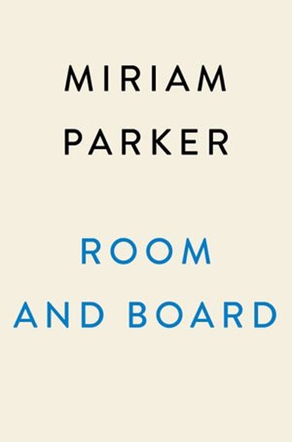 Room and Board, Miriam Parker - Ebook - 9781524744496