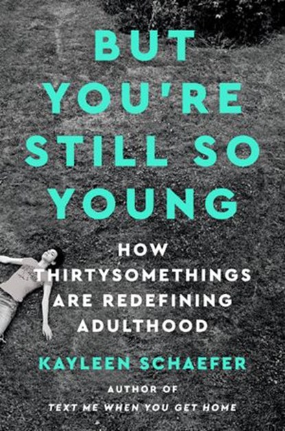 But You're Still So Young, Kayleen Schaefer - Ebook - 9781524744847
