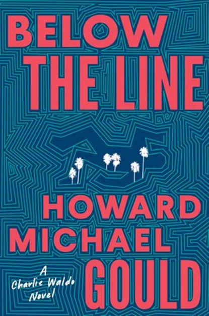 Below the Line, Howard Michael Gould - Ebook - 9781524744885