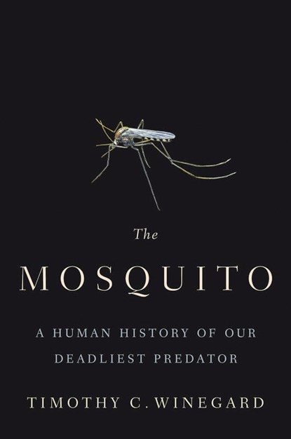 Mosquito: a human history of our deadliest predator, timothy c. winegard - Paperback - 9781524745608