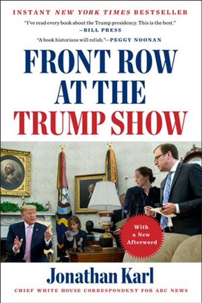 Front Row at the Trump Show, Jonathan Karl - Ebook - 9781524745646