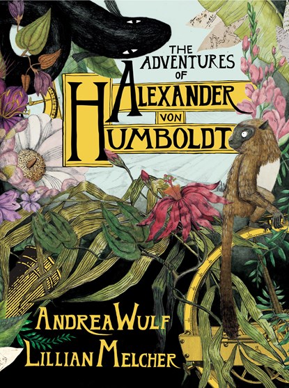 Adventures of Alexander Von Humboldt, Andrea Wulf - Gebonden Gebonden - 9781524747374