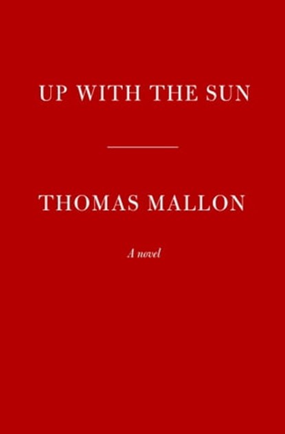 Up With the Sun, Thomas Mallon - Ebook - 9781524748203