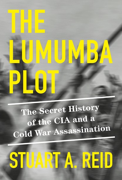 The Lumumba Plot, Stuart A. Reid - Gebonden - 9781524748814