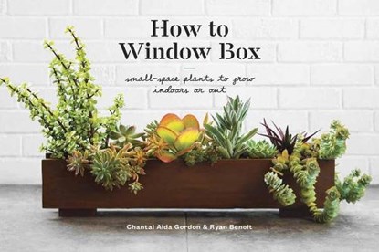 How to Window Box, Chantal Aida Gordon ; Ryan Benoit - Gebonden Gebonden - 9781524760243