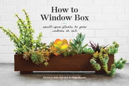 How to Window Box, Chantal Aida Gordon ; Ryan Benoit - Ebook - 9781524760250