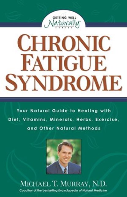 Chronic Fatigue Syndrome, Michael T. Murray N.D. - Ebook - 9781524760519