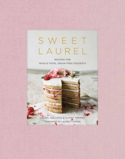 Sweet Laurel Cookbook, Laurel Gallucci ; Claire Thomas - Gebonden Gebonden - 9781524761455