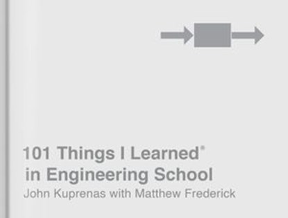 101 Things I Learned® in Engineering School, John Kuprenas ; Matthew Frederick - Ebook - 9781524761974