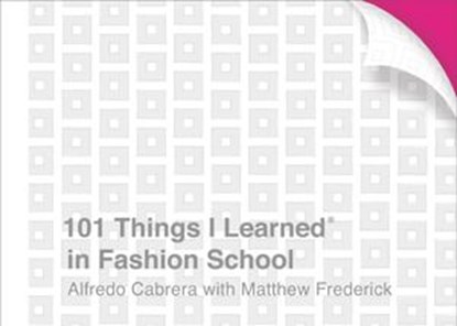 101 Things I Learned® in Fashion School, Alfredo Cabrera ; Matthew Frederick - Ebook - 9781524761998