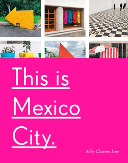 This Is Mexico City, Abby Clawson Low - Paperback - 9781524762117