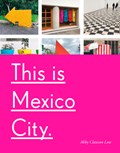 This Is Mexico City | Abby Clawson Low | 