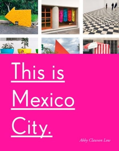 This Is Mexico City, Abby Clawson Low - Ebook - 9781524762124