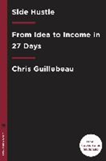 Side Hustle, Chris Guillebeau - Paperback - 9781524762438