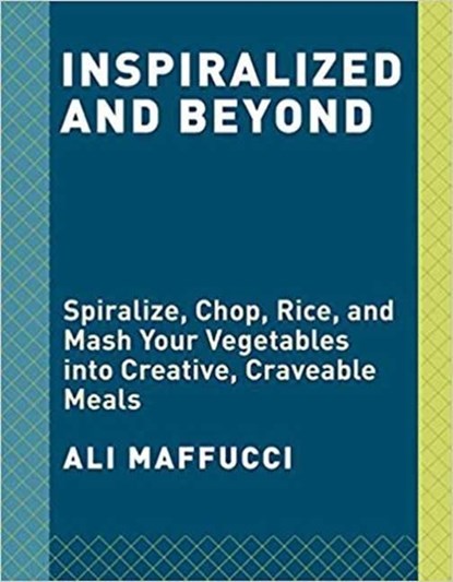Inspiralize and Beyond, Ali Maffucci - Paperback - 9781524762681