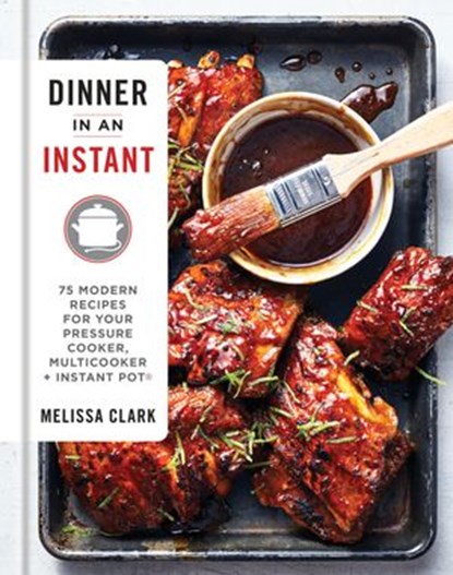 Dinner in an Instant, Melissa Clark - Ebook - 9781524762971
