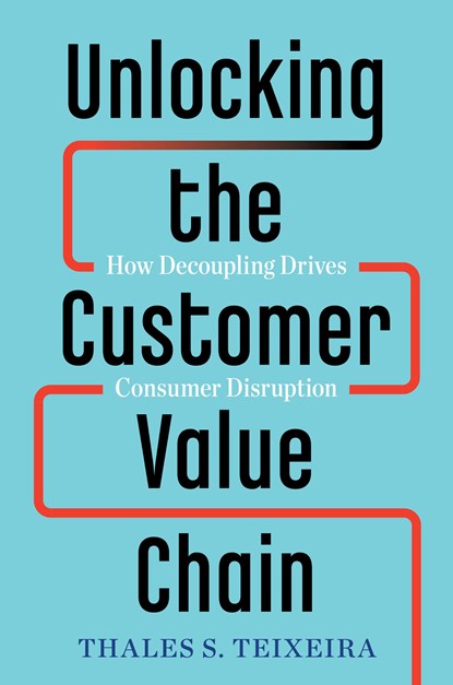 Unlocking the Customer Value Chain, Thales S. Teixeira ; Greg Piechota - Gebonden - 9781524763084