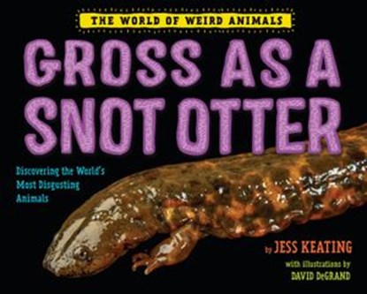 Gross as a Snot Otter, Jess Keating - Ebook - 9781524764524