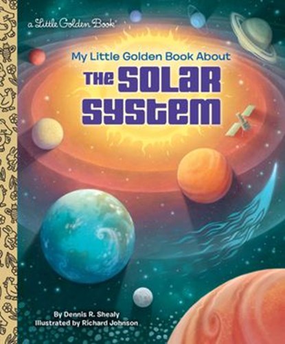 My Little Golden Book About the Solar System, Dennis R. Shealy - Ebook - 9781524766856