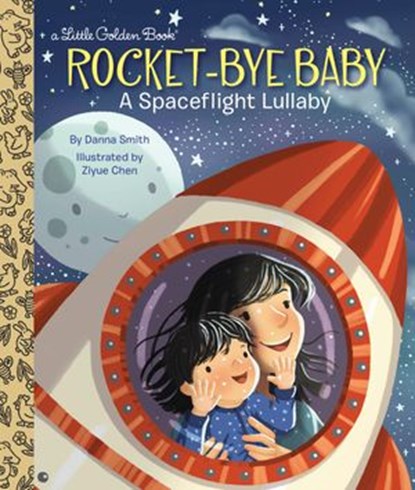 Rocket-Bye Baby: A Spaceflight Lullaby, Danna Smith - Ebook - 9781524768959