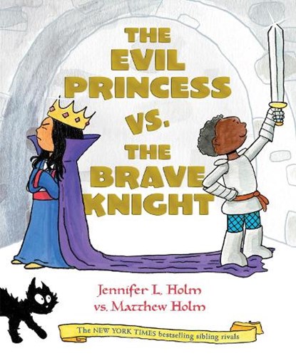 Evil Princess vs. the Brave Knight (Book 1), Jennifer L. Holm ; Matthew Holm - Gebonden - 9781524771348