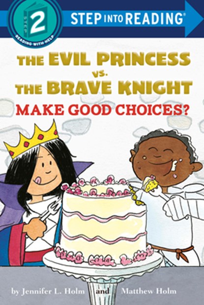 The Evil Princess vs. the Brave Knight: Make Good Choices?, Jennifer L. Holm - Gebonden - 9781524771928