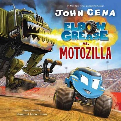 Elbow Grease vs. Motozilla, John Cena ; Howard McWilliam - Gebonden - 9781524773533