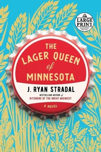 The Lager Queen of Minnesota, J. Ryan Stradal - Paperback - 9781524778422