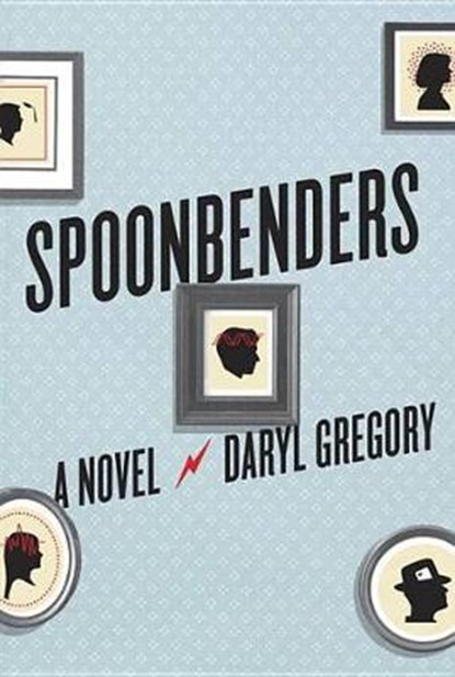 Spoonbenders, GREGORY,  Daryl - Paperback - 9781524780234