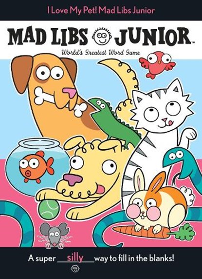 I Love My Pet! Mad Libs Junior, Molly Reisner - Paperback - 9781524785086