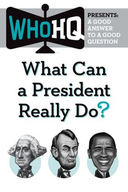 What Can a President Really Do?, Who HQ - Ebook - 9781524786694