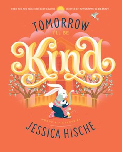 Tomorrow I'll Be Kind, Jessica Hische - Ebook - 9781524787066
