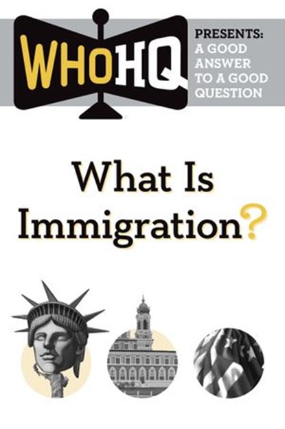 What Is Immigration?, Who HQ - Ebook - 9781524787851
