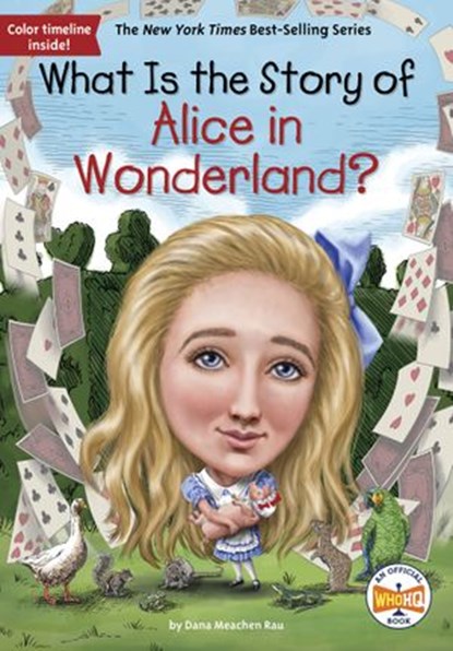 What Is the Story of Alice in Wonderland?, Who HQ ; Dana Meachen Rau - Ebook - 9781524791780