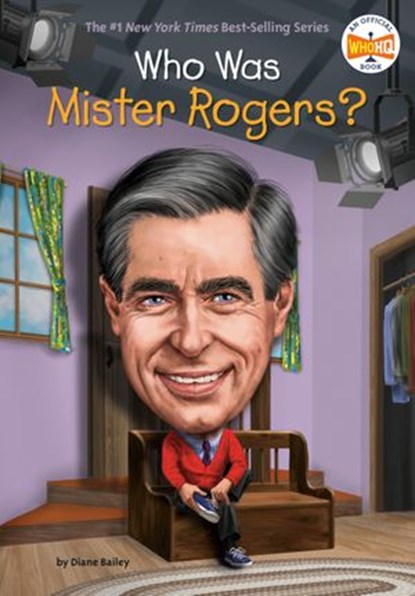 Who Was Mister Rogers?, Diane Bailey ; Who HQ - Ebook - 9781524792213